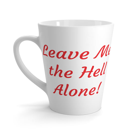 Leave Me the Hell Alone Coffee Mug